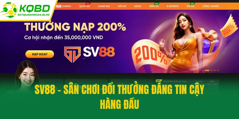 SV88 - Sân chơi đổi thưởng đáng tin cậy hàng đầu