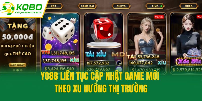 Yo88 liên tục cập nhật game mới theo xu hướng thị trường