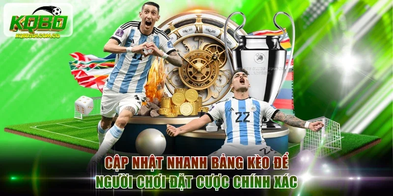 Cập nhật nhanh bảng kèo để người chơi đặt cược chính xác
